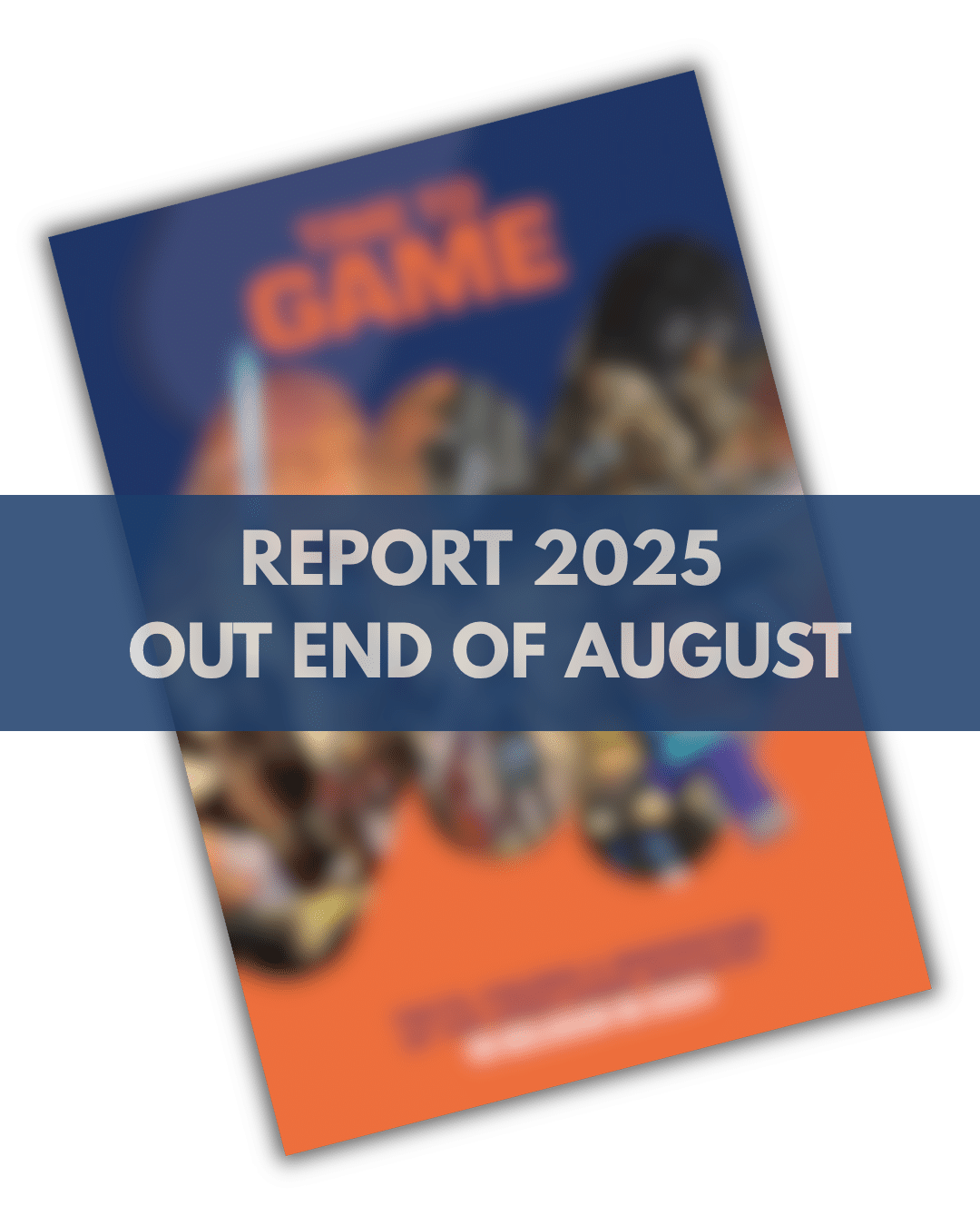 Report 2025 out end of August